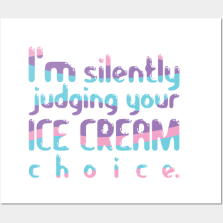 I'm Silently Judging Your Ice Cream Choice Posters and Art